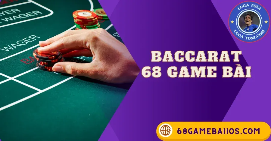 BACCARAT 68 GAME BÀI