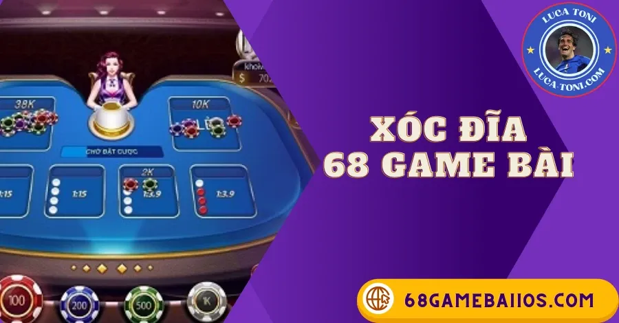 XÓC ĐĨA 68 GAME BÀI