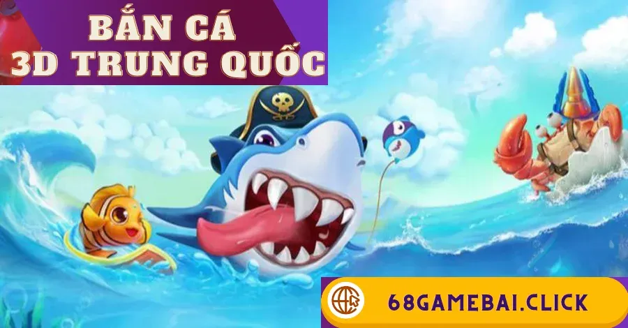 Bắn cá 3D Trung Quốc