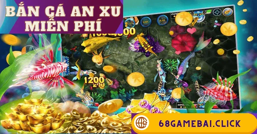 Bắn Cá An Xu Miễn Phí