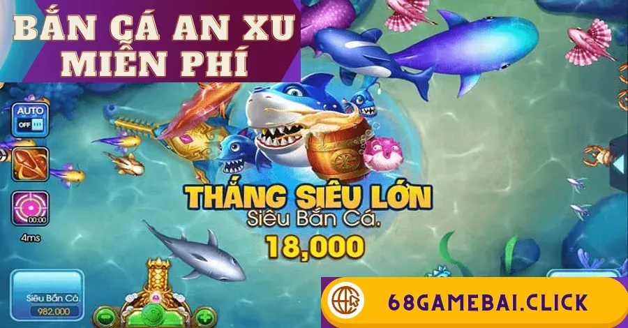 Bắn Cá An Xu Miễn Phí