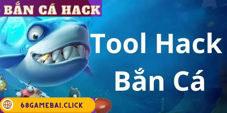 Bắn Cá Hack