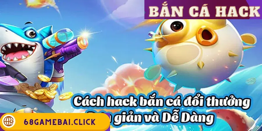 Bắn Cá Hack