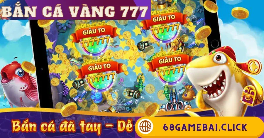 Bắn cá vàng 777