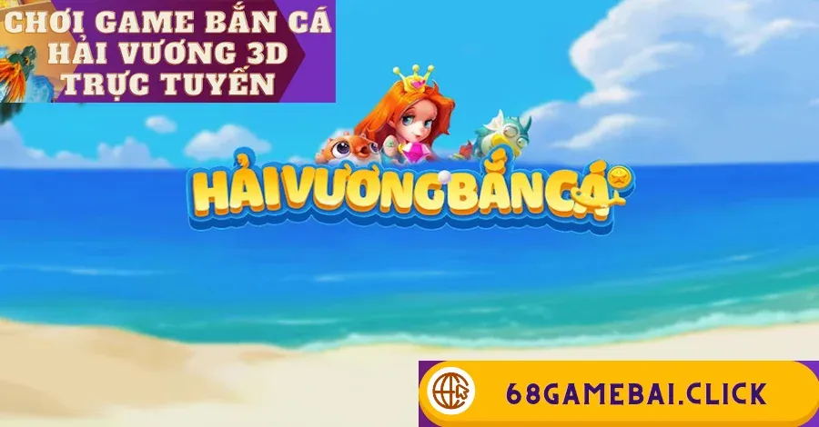 chơi game bắn cá hải vương 3d trực tuyến