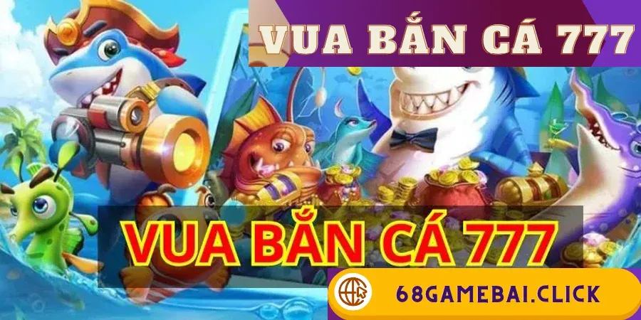 Vua bắn cá 777