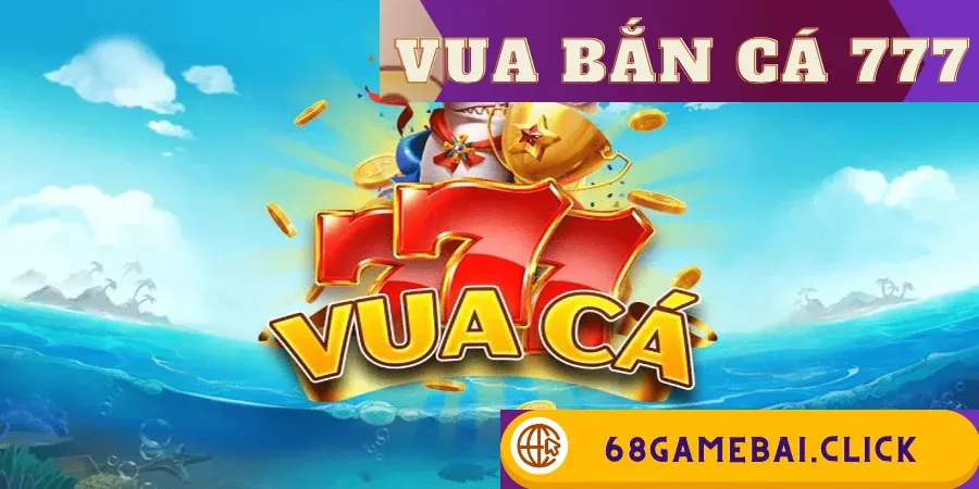 Vua bắn cá 777