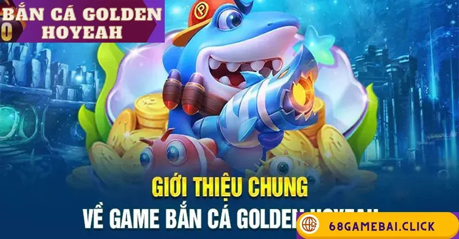 Bắn cá Golden Hoyeah
