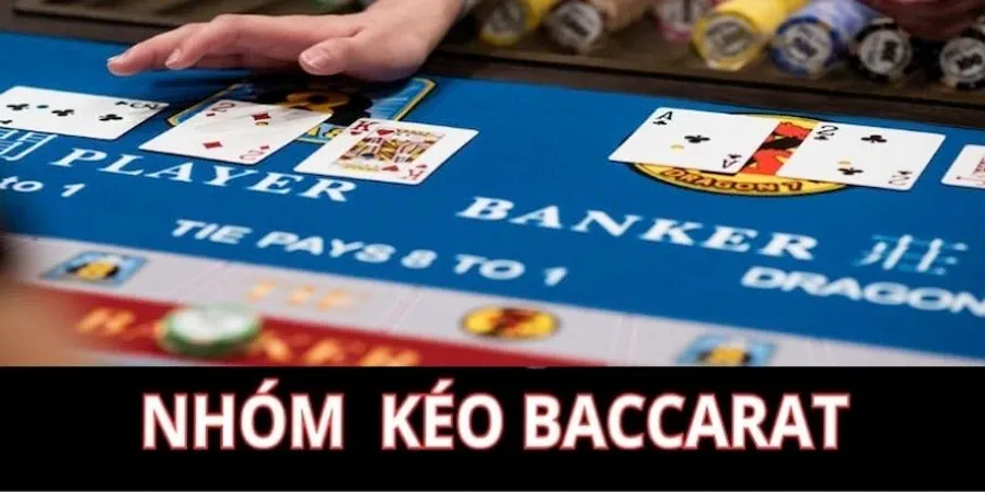 Nhóm kéo Baccarat là gì