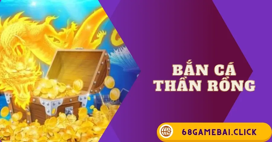 Bắn Cá Thần Rồng