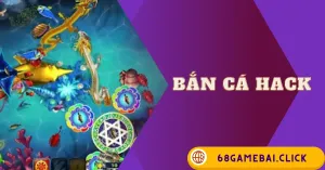 Bắn Cá Hack