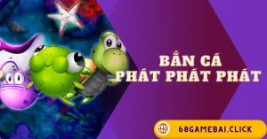 bắn cá Phát Phát Phát