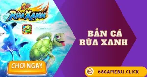 Bắn cá Rùa xanh