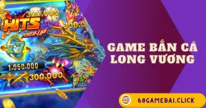 Game Bắn cá Long Vương