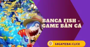 Banca fish - game bắn cá