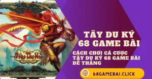 Tây du ký 68 Game Bài
